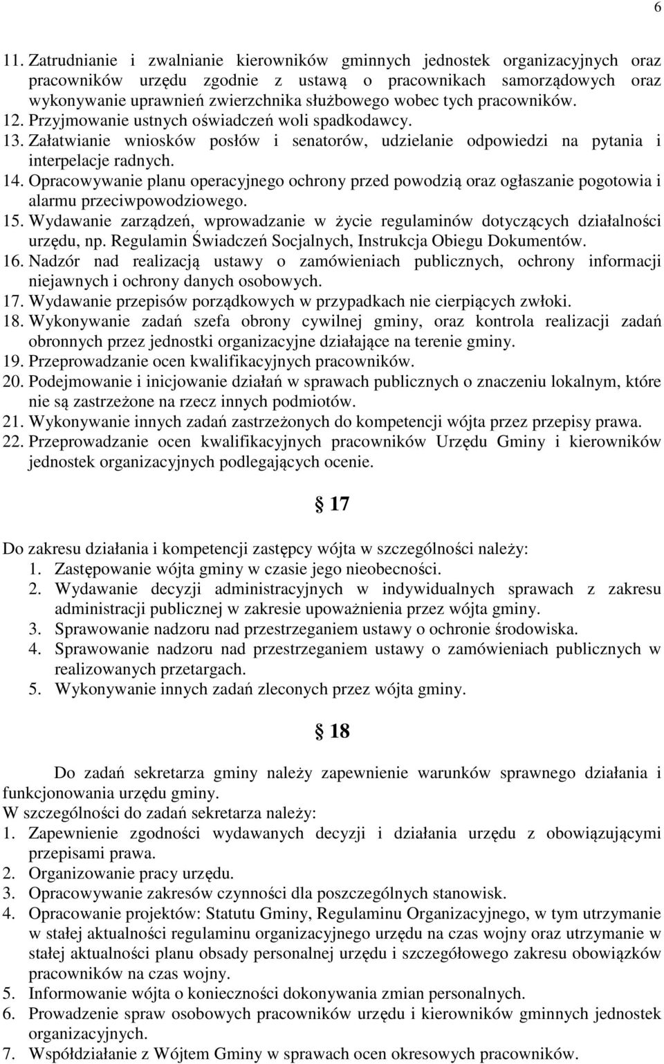 Opracowywanie planu operacyjnego ochrony przed powodzią oraz ogłaszanie pogotowia i alarmu przeciwpowodziowego. 15.