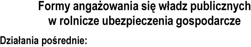 Działania bezpośrednie: Dotacje do ubezpieczeń gospodarczych (Włochy, Hiszpania, Austria, Francja, Portugalia, Czechy, Słowacja, Słowenia, Rumunia, Łotwa, Litwa, Cypr,