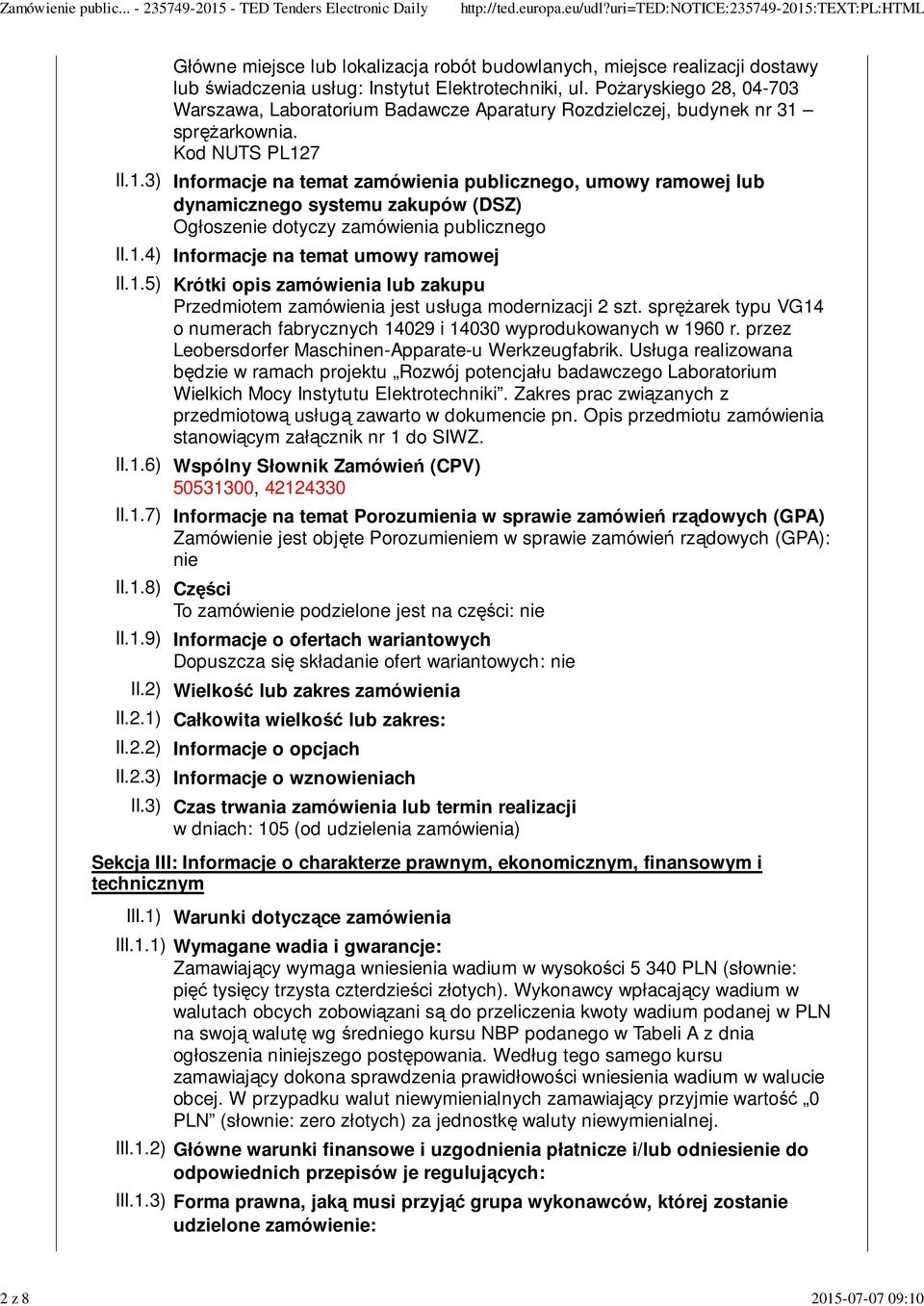 sprężarkownia. Kod NUTS PL127 II.1.3) Informacje na temat zamówienia publicznego, umowy ramowej lub dynamicznego systemu zakupów (DSZ) Ogłoszenie dotyczy zamówienia publicznego II.1.4) Informacje na temat umowy ramowej II.