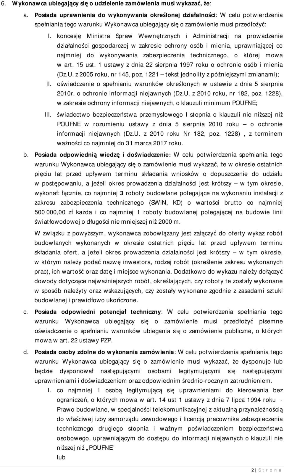 koncesj Ministra Spraw Wewn trznych i Administracji na prowadzenie dzia alno ci gospodarczej w zakresie ochrony osób i mienia, uprawniaj cej co najmniej do wykonywania zabezpieczenia technicznego, o