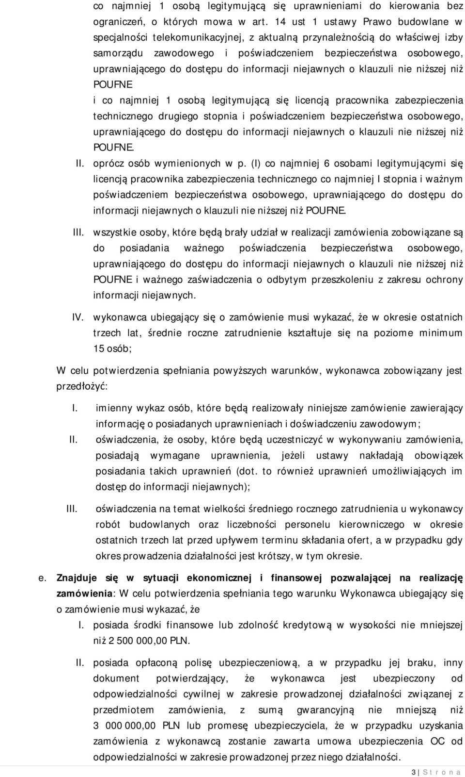 legitymuj si licencj pracownika zabezpieczenia technicznego drugiego stopnia i po wiadczeniem bezpiecze stwa osobowego, POUFNE. oprócz osób wymienionych w p.