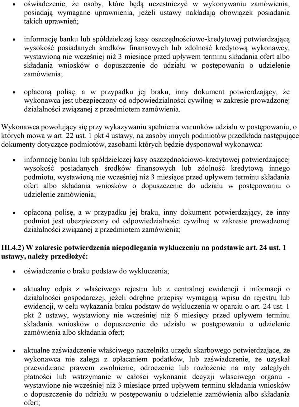 dpuszczenie d udziału w pstępwaniu udzielenie zamówienia; płacną plisę, a w przypadku jej braku, inny dkument ptwierdzający, że wyknawca jest ubezpieczny d dpwiedzialnści cywilnej w zakresie