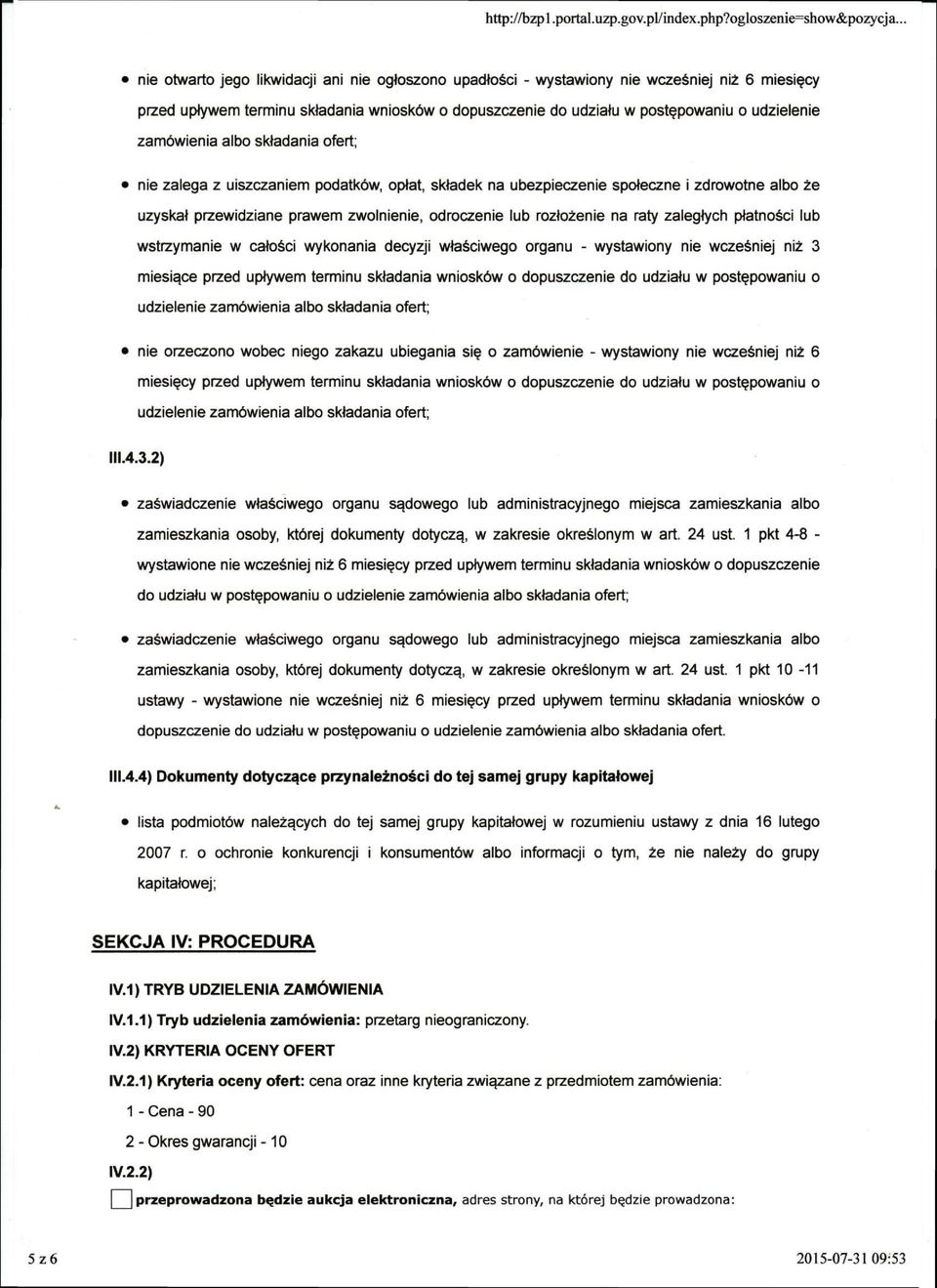 zamówienia albo składania ofert; nie zalega z uiszczaniem podatków, opłat, składek na ubezpieczenie społeczne i zdrowotne albo że uzyskał przewidziane prawem zwolnienie, odroczenie lub rozłożenie na