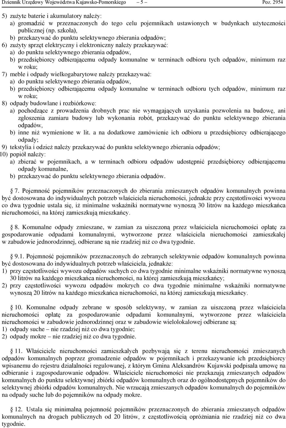 szkoła), b) przekazywać do punktu selektywnego zbierania odpadów; 6) zużyty sprzęt elektryczny i elektroniczny należy przekazywać: a) do punktu selektywnego zbierania odpadów, b) przedsiębiorcy