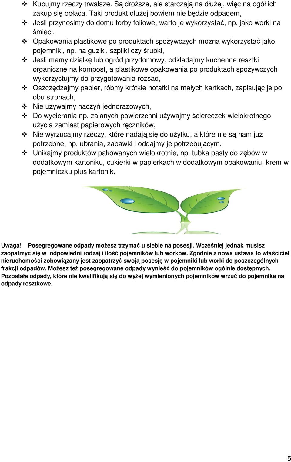 jako worki na śmieci, Opakowania plastikowe po produktach spoŝywczych moŝna wykorzystać jako pojemniki, np.