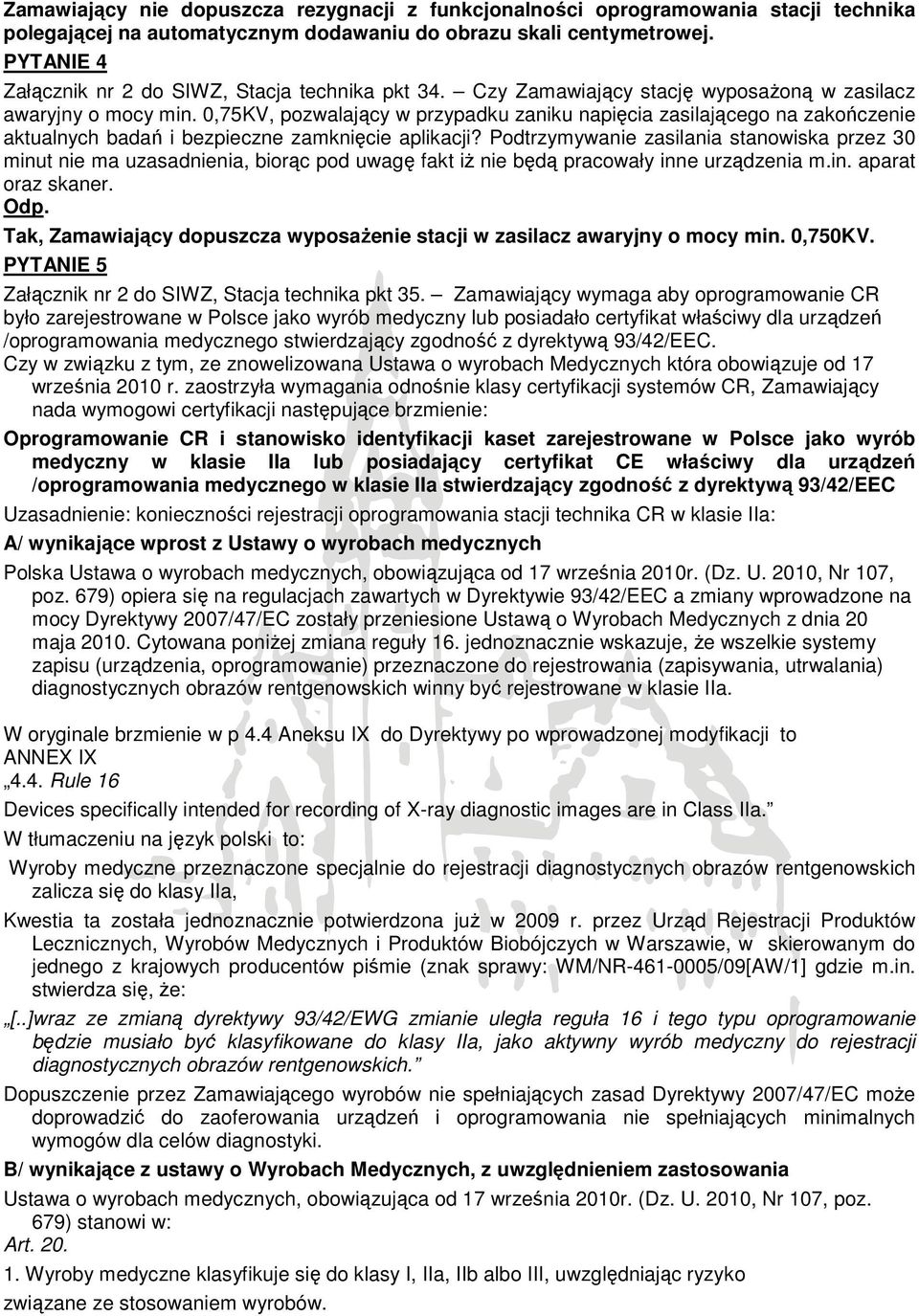 0,75KV, pozwalający w przypadku zaniku napięcia zasilającego na zakończenie aktualnych badań i bezpieczne zamknięcie aplikacji?