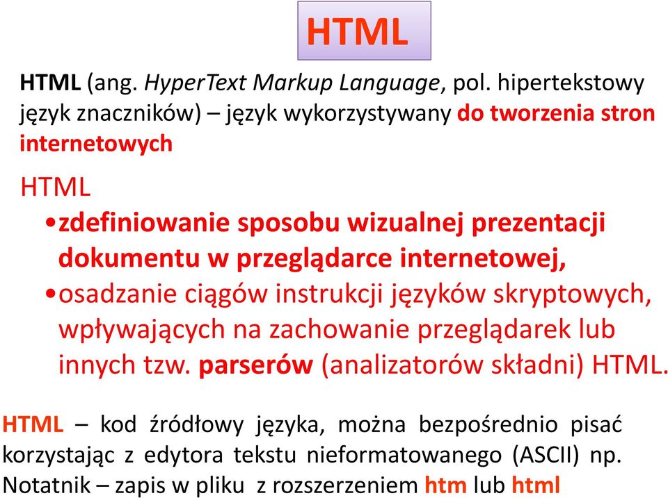 prezentacji dokumentu w przeglądarce internetowej, osadzanie ciągów instrukcji języków skryptowych, wpływających na zachowanie