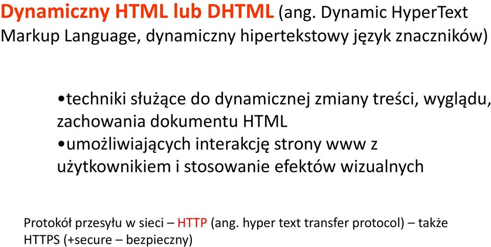 służące do dynamicznej zmiany treści, wyglądu, zachowania dokumentu HTML umożliwiających