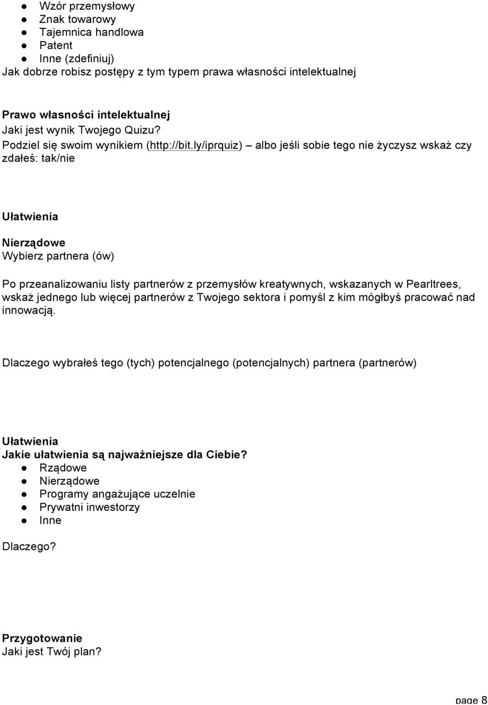 ly/iprquiz) albo jeśli sobie tego nie życzysz wskaż czy zdałeś: tak/nie Ułatwienia Nierządowe Wybierz partnera (ów) Po przeanalizowaniu listy partnerów z przemysłów kreatywnych, wskazanych w