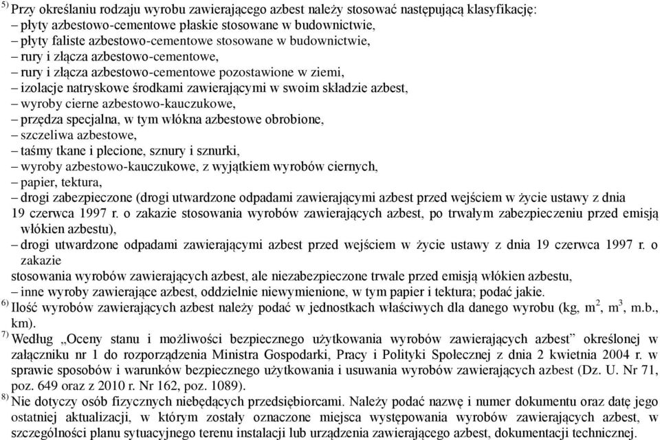 azbestowo-kauczukowe, przędza specjalna, w tym włókna azbestowe obrobione, szczeliwa azbestowe, taśmy tkane i plecione, sznury i sznurki, wyroby azbestowo-kauczukowe, z wyjątkiem wyrobów ciernych,