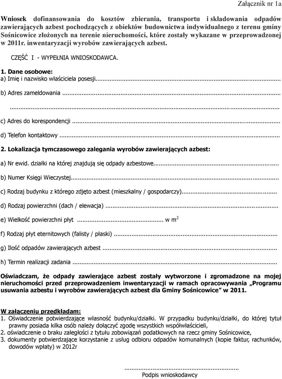 Dane osobowe: a) Imię i nazwisko właściciela posesji... b) Adres zameldowania...... c) Adres do korespondencji... d) Telefon kontaktowy... 2.