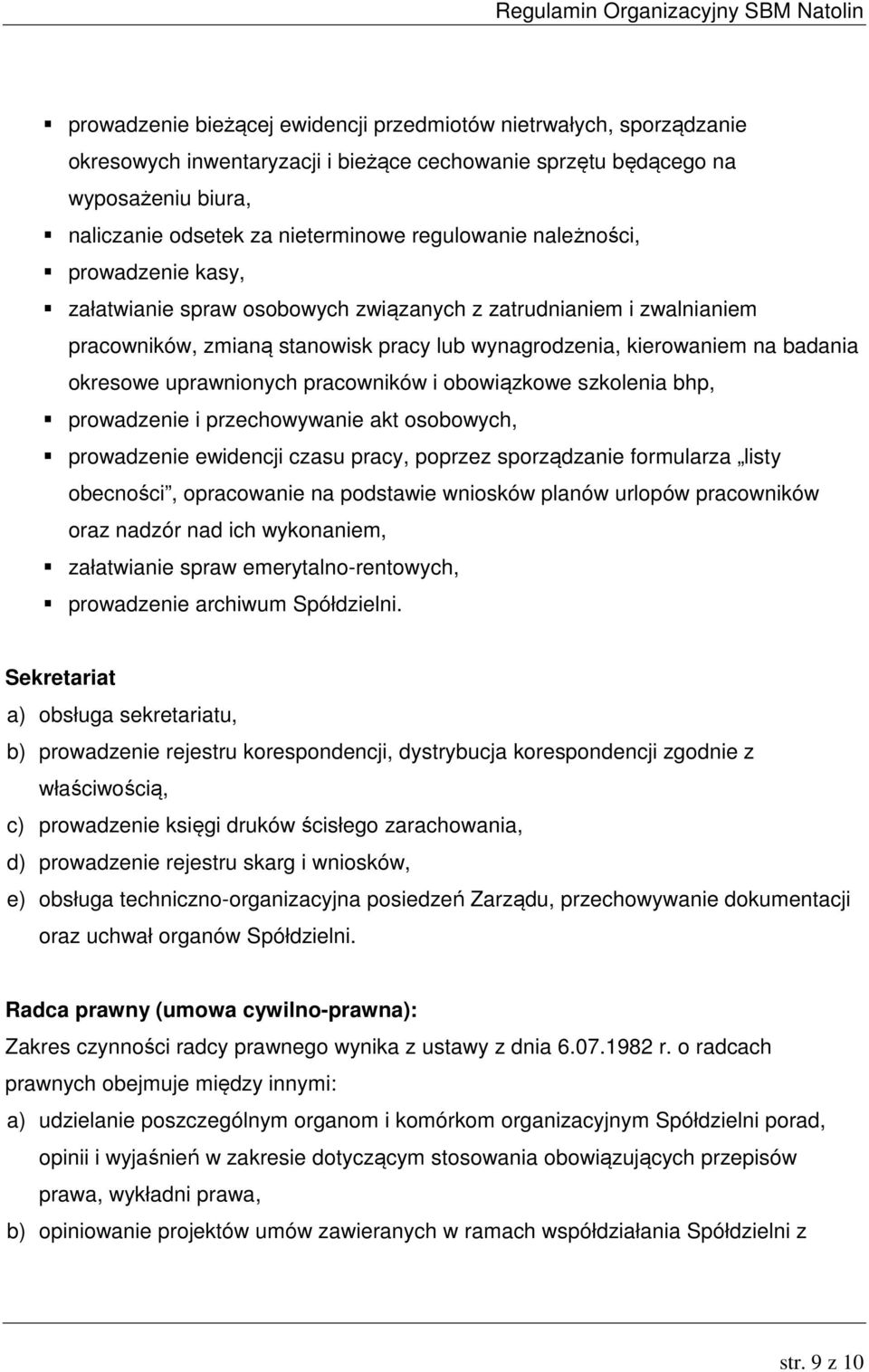 uprawnionych pracowników i obowiązkowe szkolenia bhp, prowadzenie i przechowywanie akt osobowych, prowadzenie ewidencji czasu pracy, poprzez sporządzanie formularza listy obecności, opracowanie na