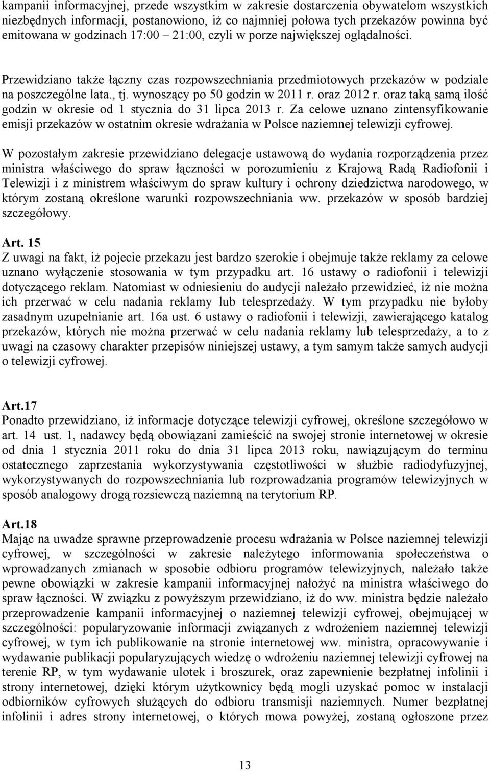 oraz 2012 r. oraz taką samą ilość godzin w okresie od 1 stycznia do 31 lipca 2013 r.