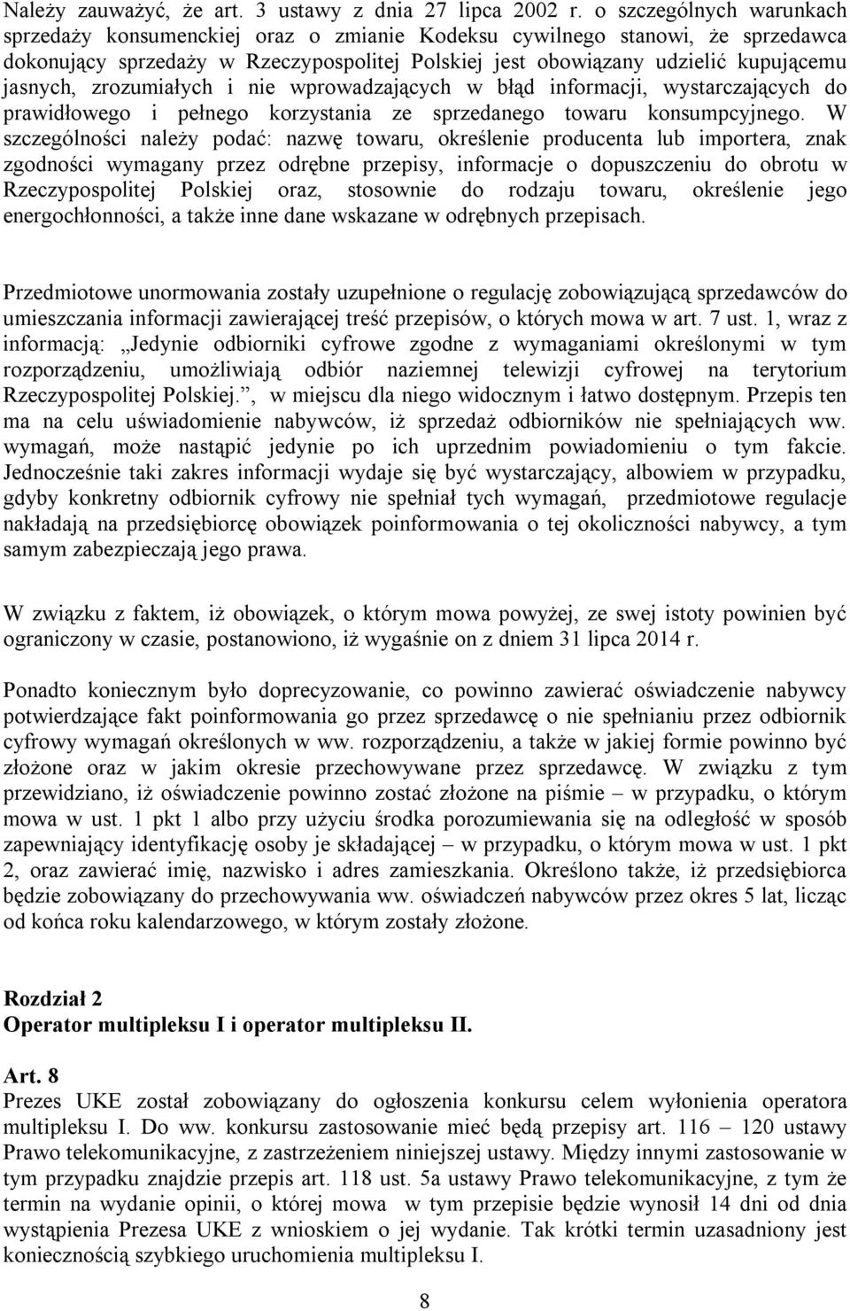 zrozumiałych i nie wprowadzających w błąd informacji, wystarczających do prawidłowego i pełnego korzystania ze sprzedanego towaru konsumpcyjnego.