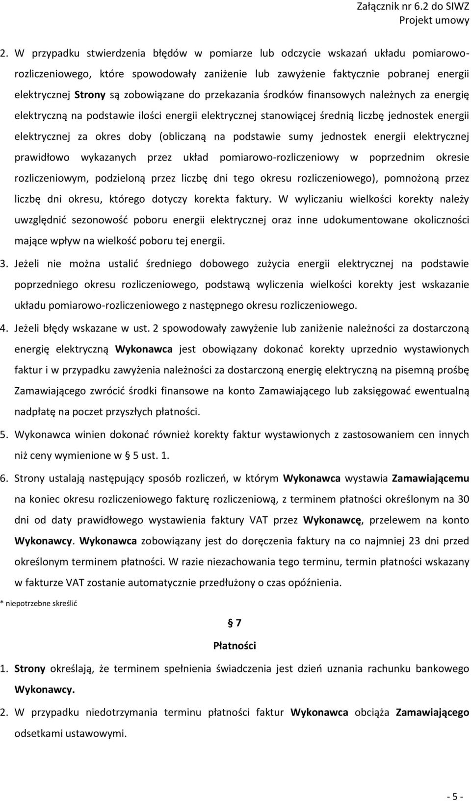 (obliczaną na podstawie sumy jednostek energii elektrycznej prawidłowo wykazanych przez układ pomiarowo-rozliczeniowy w poprzednim okresie rozliczeniowym, podzieloną przez liczbę dni tego okresu