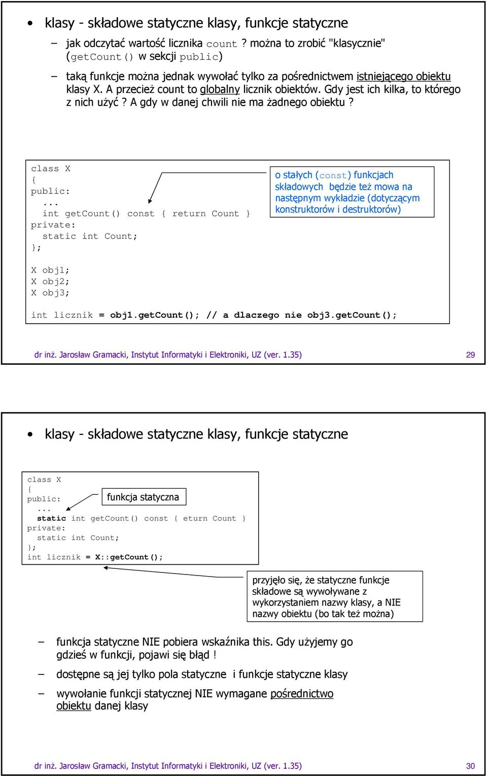 +*' '. 4 4" X obj1; X obj2; X obj3; int licznik = obj1.getcount(); 