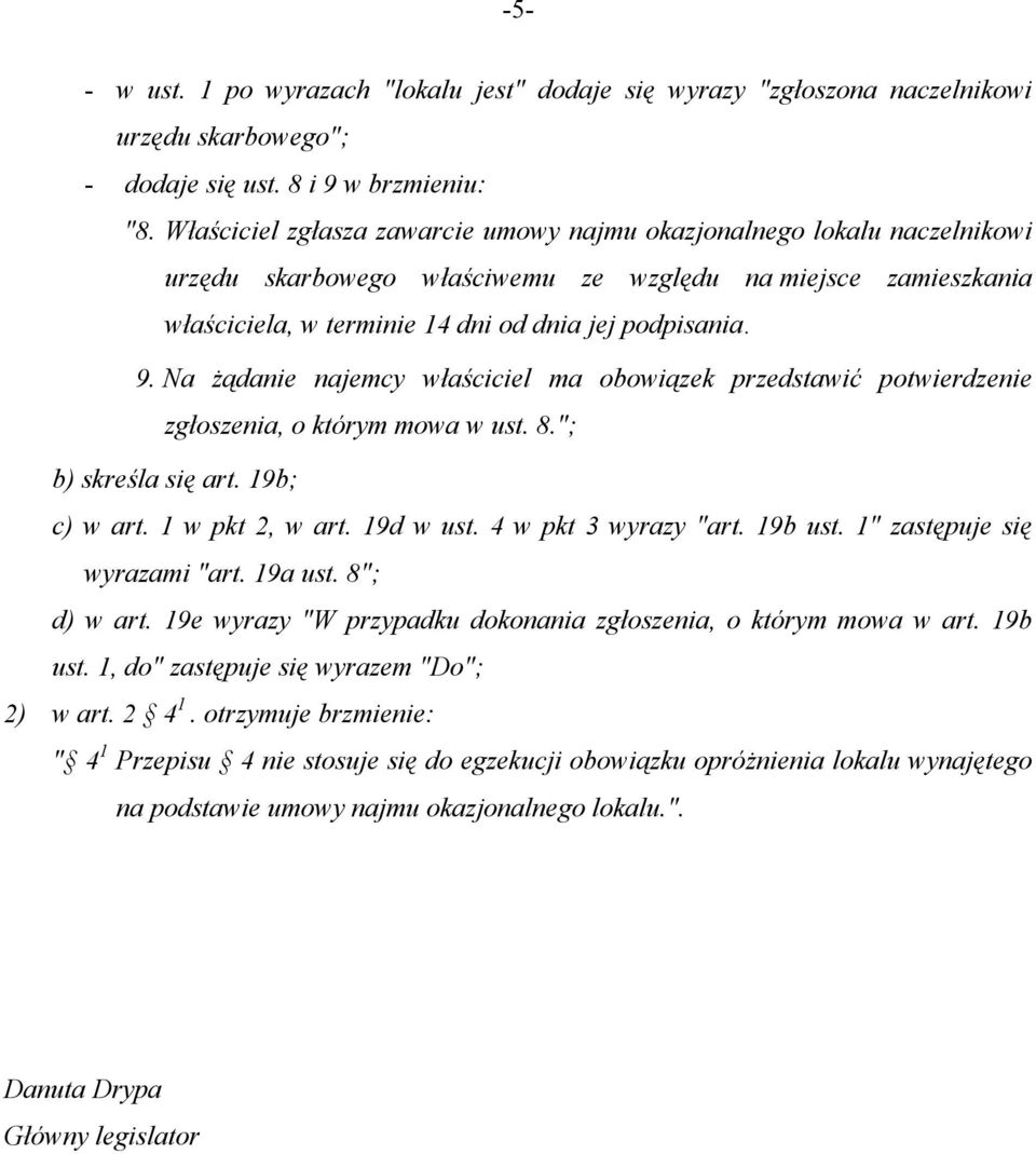 Na żądanie najemcy właściciel ma obowiązek przedstawić potwierdzenie zgłoszenia, o którym mowa w ust. 8."; b) skreśla się art. 19b; c) w art. 1 w pkt 2, w art. 19d w ust. 4 w pkt 3 wyrazy "art.