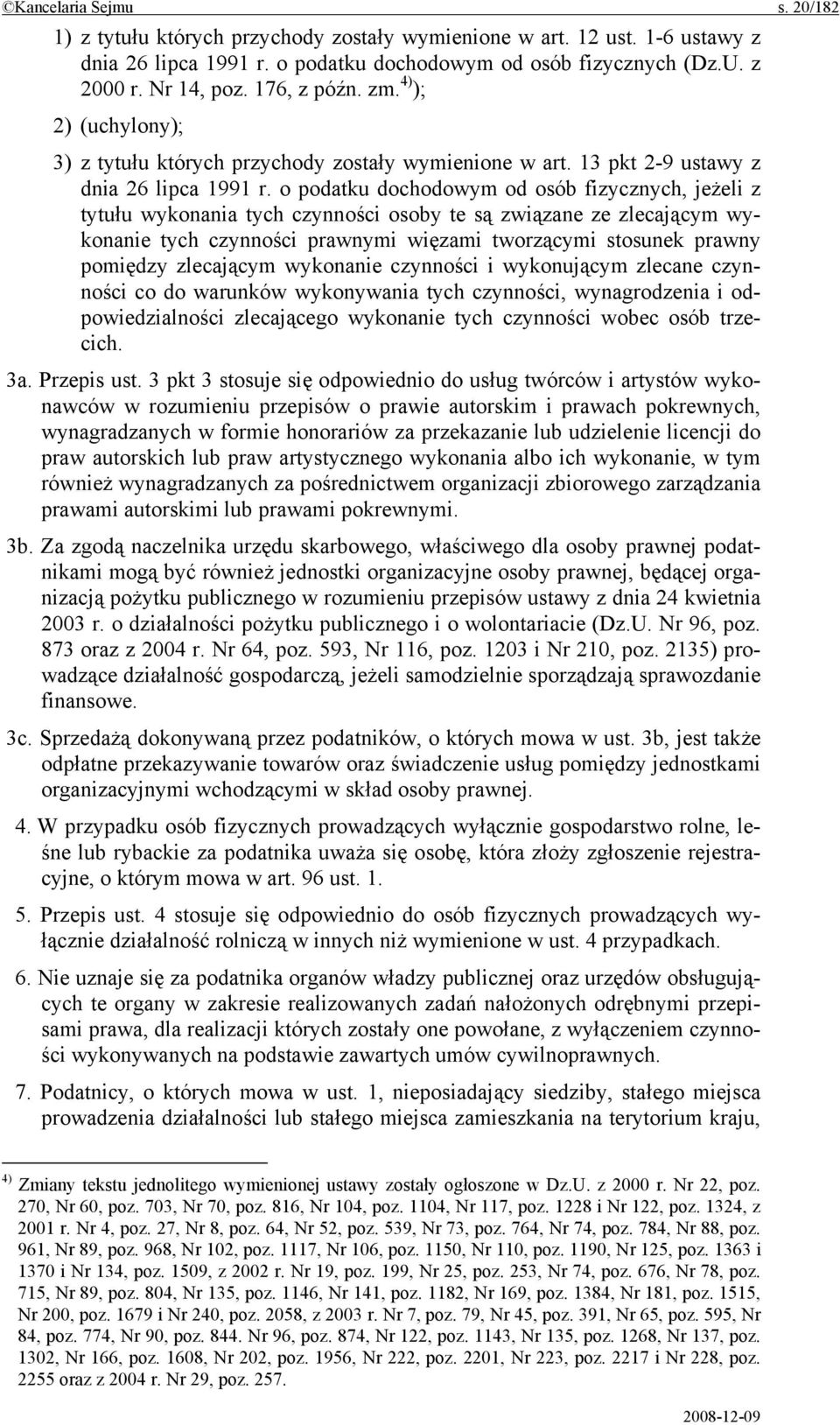 o podatku dochodowym od osób fizycznych, jeżeli z tytułu wykonania tych czynności osoby te są związane ze zlecającym wykonanie tych czynności prawnymi więzami tworzącymi stosunek prawny pomiędzy