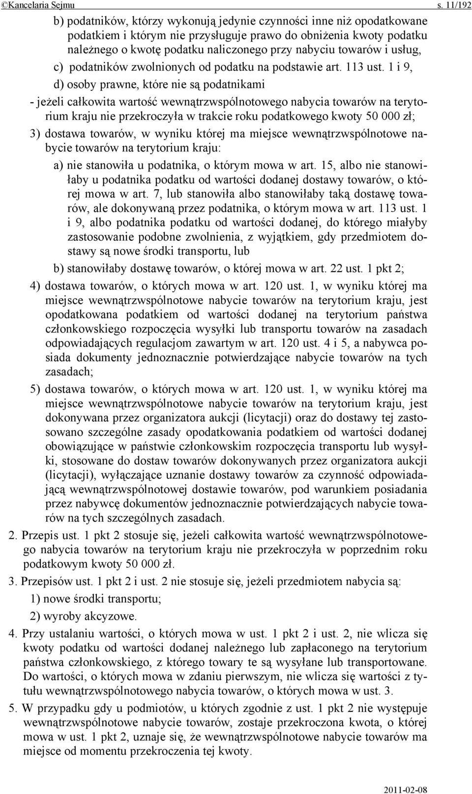 towarów i usług, c) podatników zwolnionych od podatku na podstawie art. 113 ust.