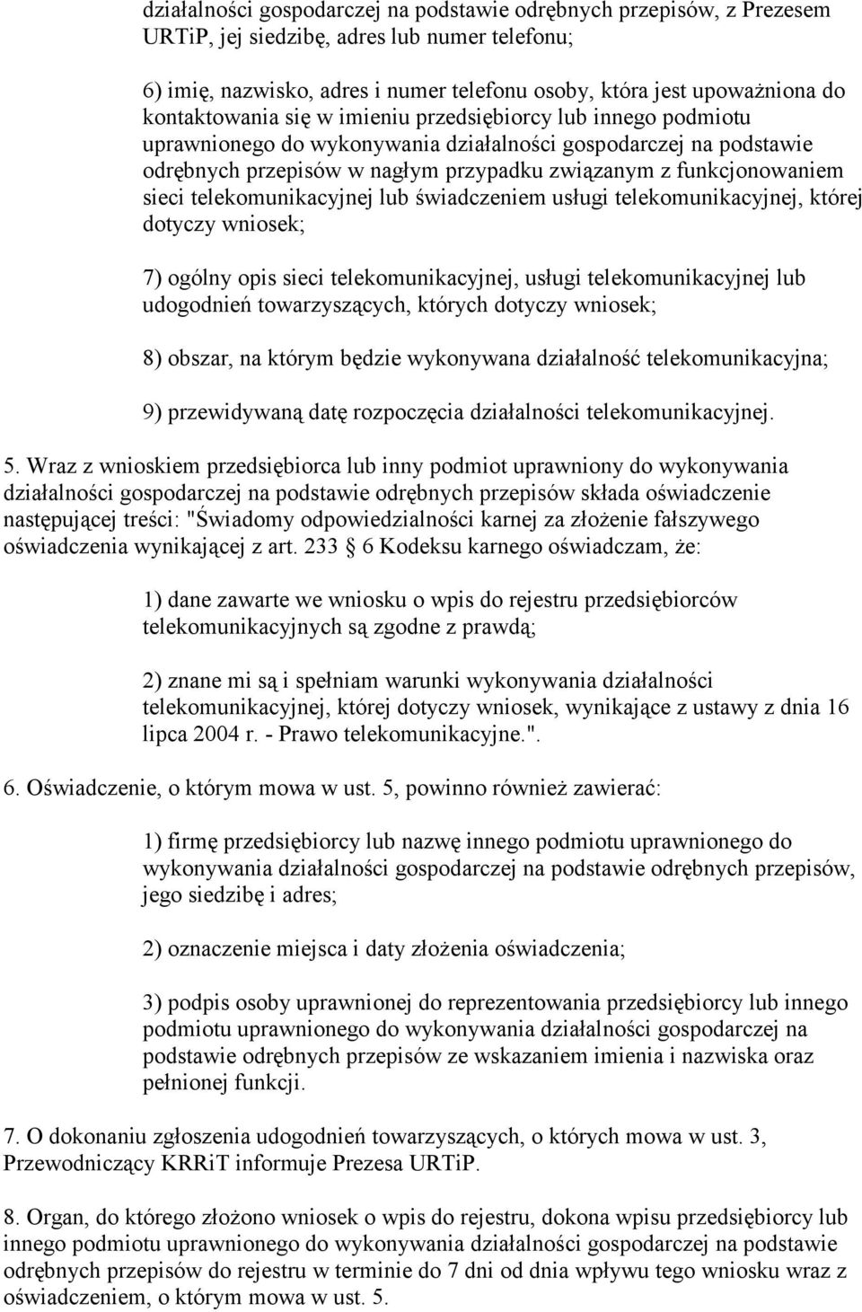 sieci telekomunikacyjnej lub świadczeniem usługi telekomunikacyjnej, której dotyczy wniosek; 7) ogólny opis sieci telekomunikacyjnej, usługi telekomunikacyjnej lub udogodnień towarzyszących, których