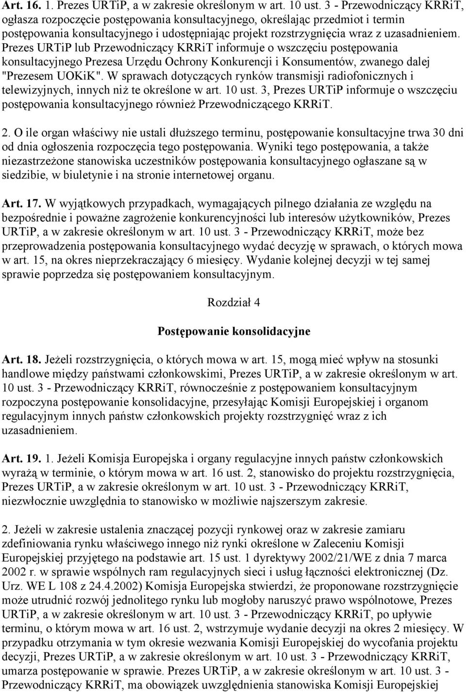 Prezes URTiP lub Przewodniczący KRRiT informuje o wszczęciu postępowania konsultacyjnego Prezesa Urzędu Ochrony Konkurencji i Konsumentów, zwanego dalej "Prezesem UOKiK".