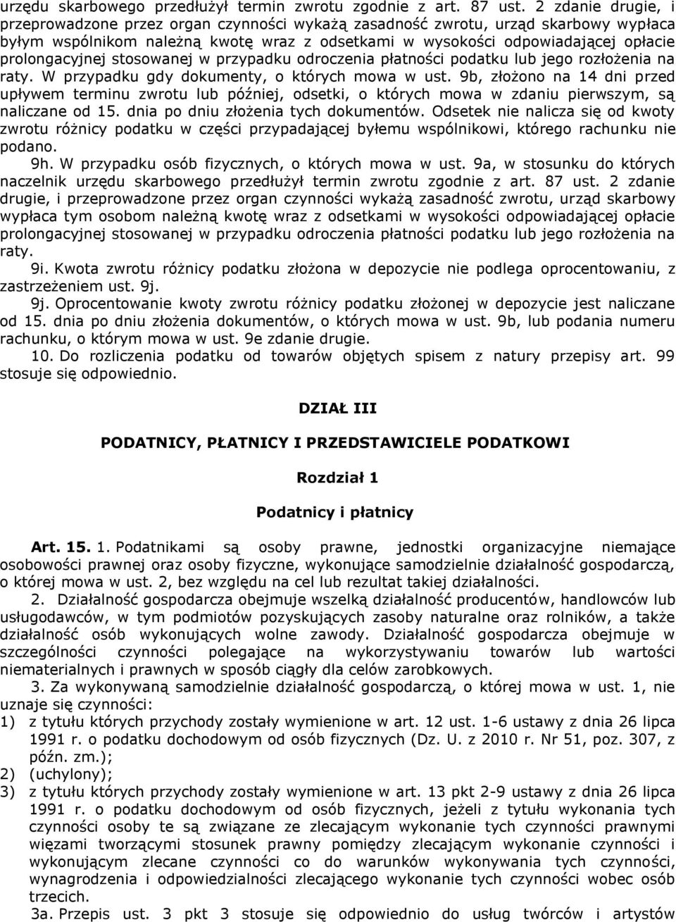 prolongacyjnej stosowanej w przypadku odroczenia płatności podatku lub jego rozłożenia na raty. W przypadku gdy dokumenty, o których mowa w ust.