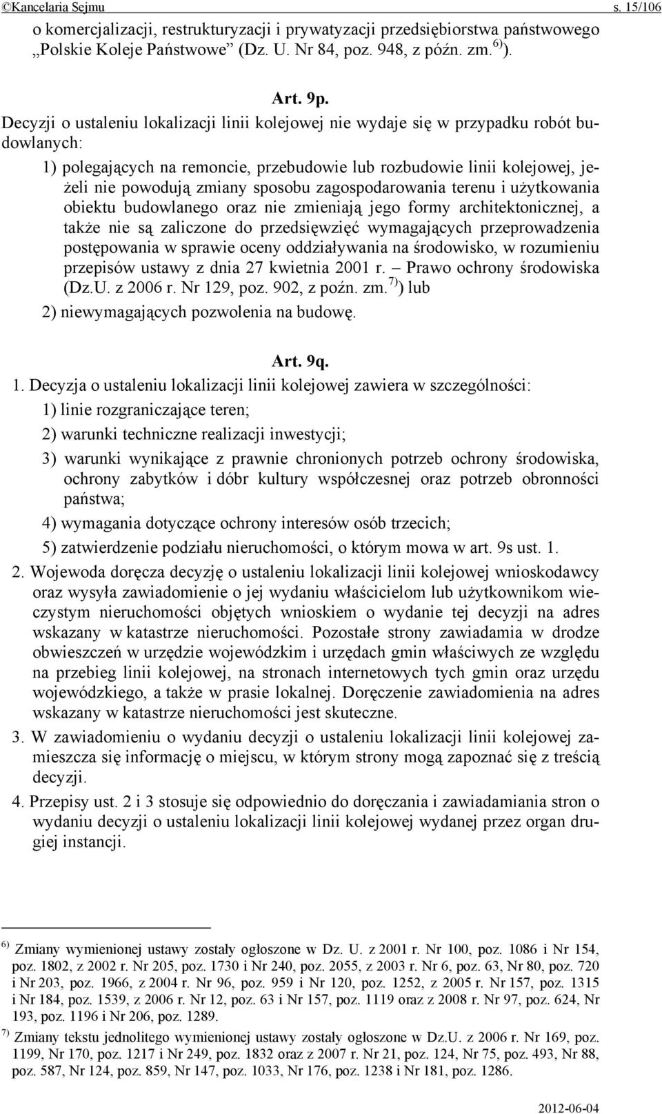 sposobu zagospodarowania terenu i użytkowania obiektu budowlanego oraz nie zmieniają jego formy architektonicznej, a także nie są zaliczone do przedsięwzięć wymagających przeprowadzenia postępowania