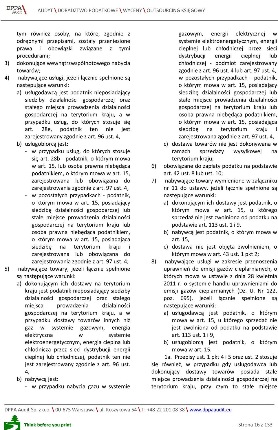 terytorium kraju, a w przypadku usług, do których stosuje się art. 28e, podatnik ten nie jest zarejestrowany zgodnie z art. 96 ust.