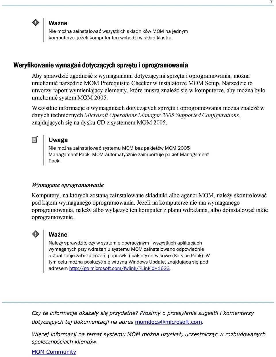 MOM Setup. Narzędzie to utworzy raport wymieniający elementy, które muszą znaleźć się w komputerze, aby można było uruchomić system MOM 2005.