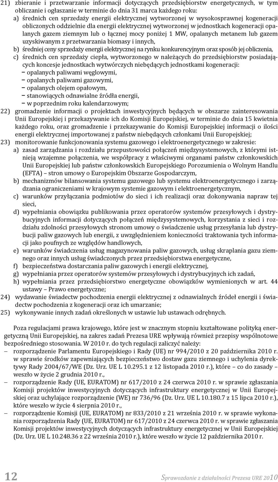 opalanych metanem lub gazem uzyskiwanym z przetwarzania biomasy i innych, b) średniej ceny sprzedaży energii elektrycznej na rynku konkurencyjnym oraz sposób jej obliczenia, c) średnich cen sprzedaży