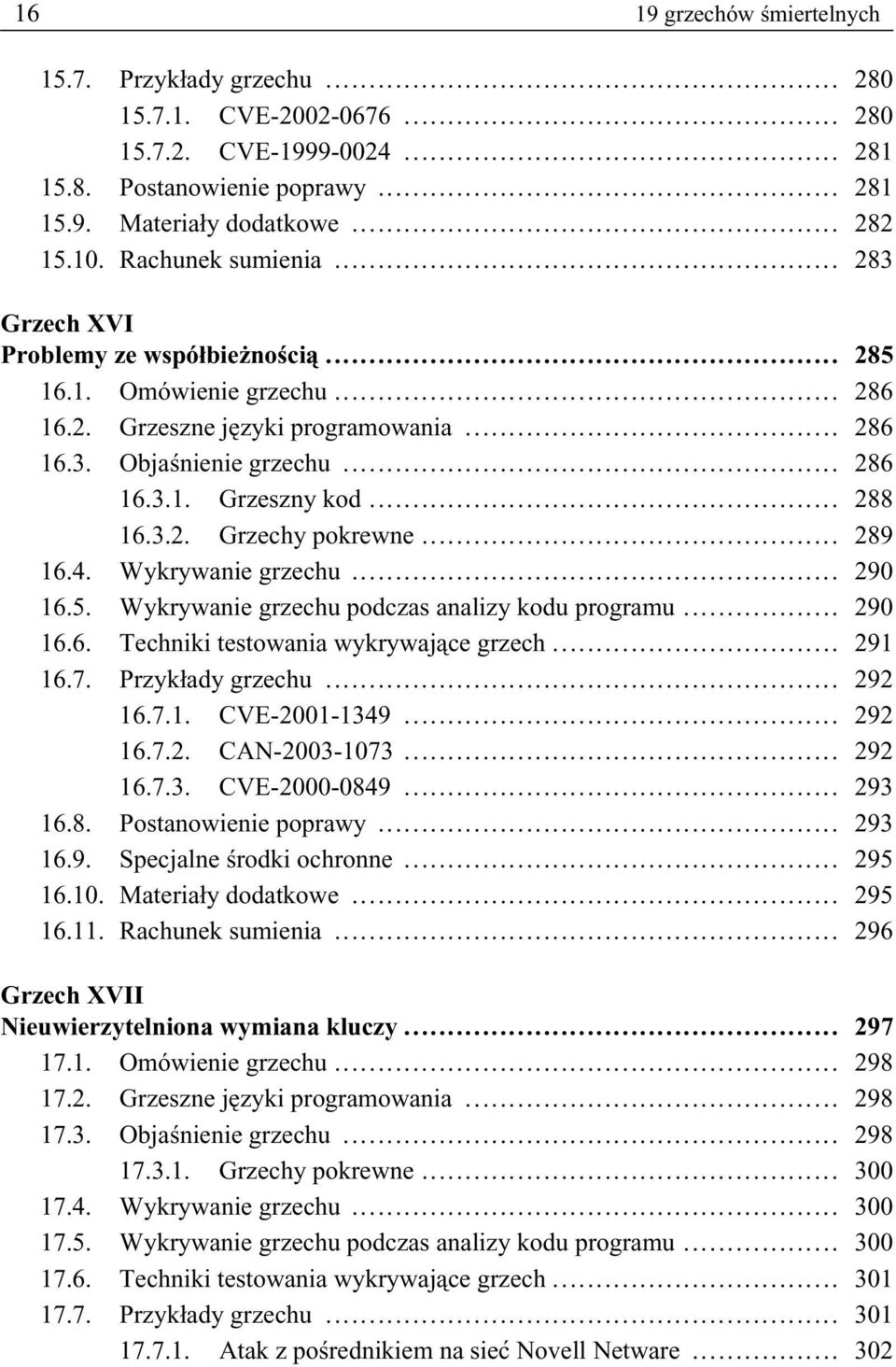 .. 288 16.3.2. Grzechy pokrewne... 289 16.4. Wykrywanie grzechu... 290 16.5. Wykrywanie grzechu podczas analizy kodu programu... 290 16.6. Techniki testowania wykrywające grzech... 291 16.7.