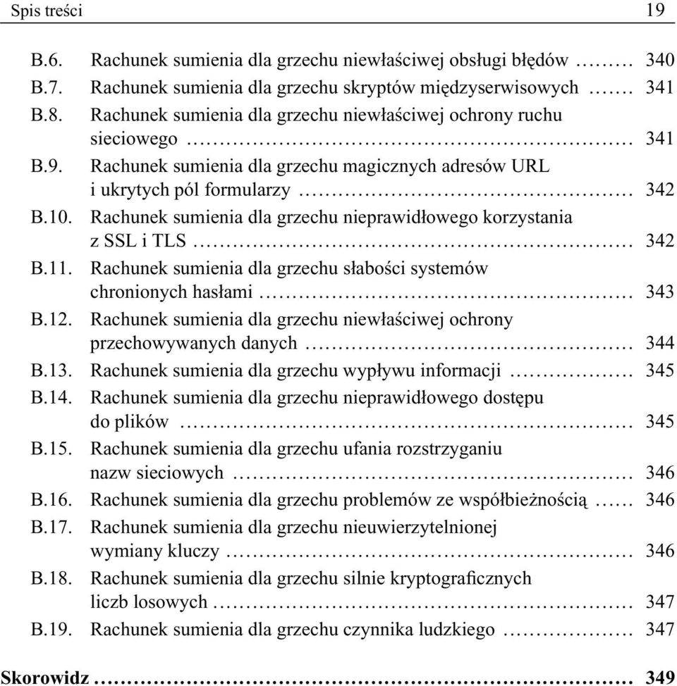 Rachunek sumienia dla grzechu nieprawidłowego korzystania z SSL i TLS... 342 B.11. Rachunek sumienia dla grzechu słabości systemów chronionych hasłami... 343 B.12.