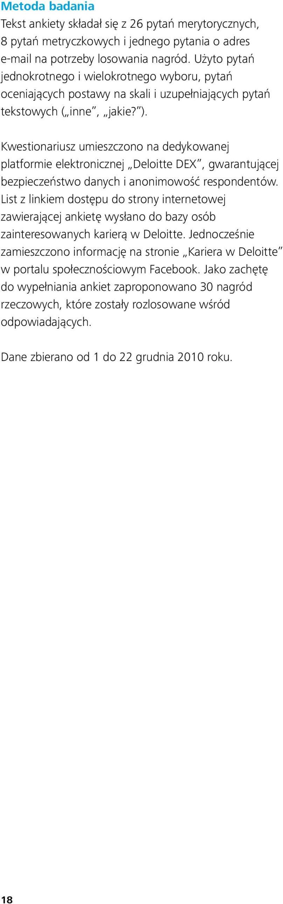 Kwestionariusz umieszczono na dedykowanej platformie elektronicznej Deloitte DEX, gwarantującej bezpieczeństwo danych i anonimowość respondentów.