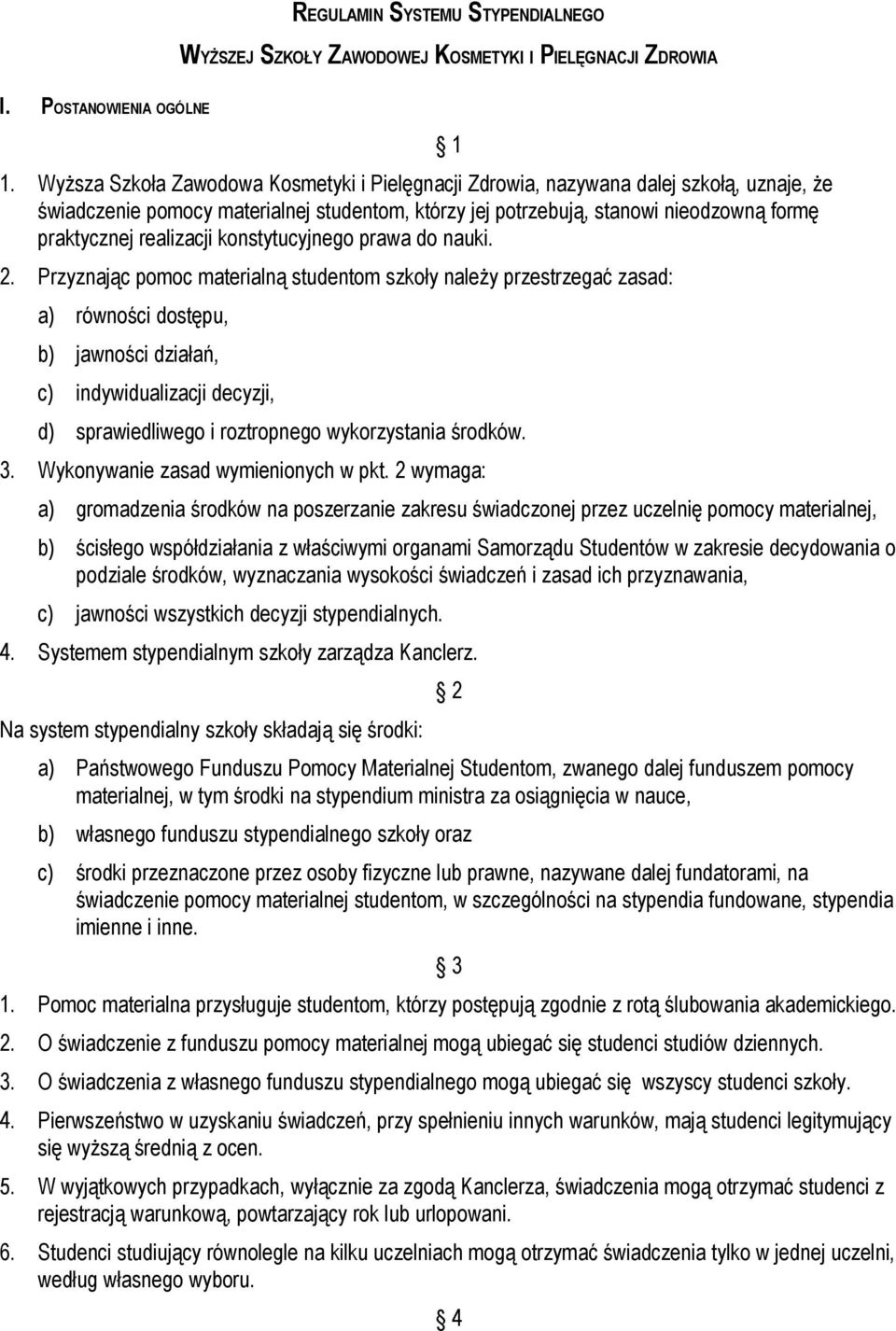 realizacji konstytucyjnego prawa do nauki. 2.