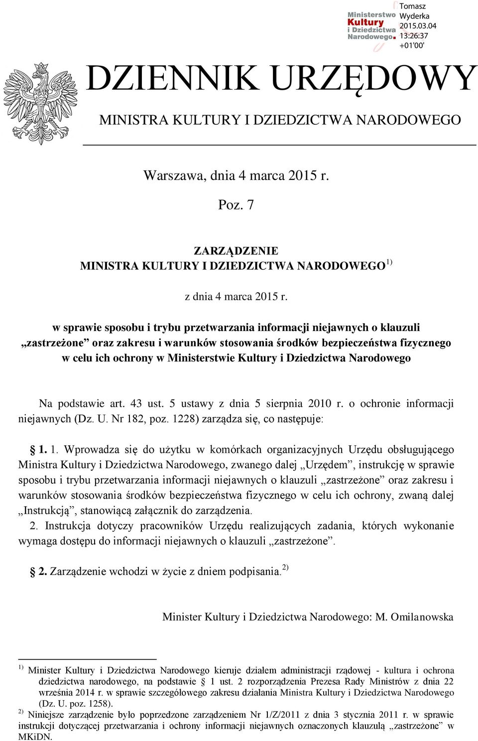 Dziedzictwa Narodowego Na podstawie art. 43 ust. 5 ustawy z dnia 5 sierpnia 2010 r. o ochronie informacji niejawnych (Dz. U. Nr 18