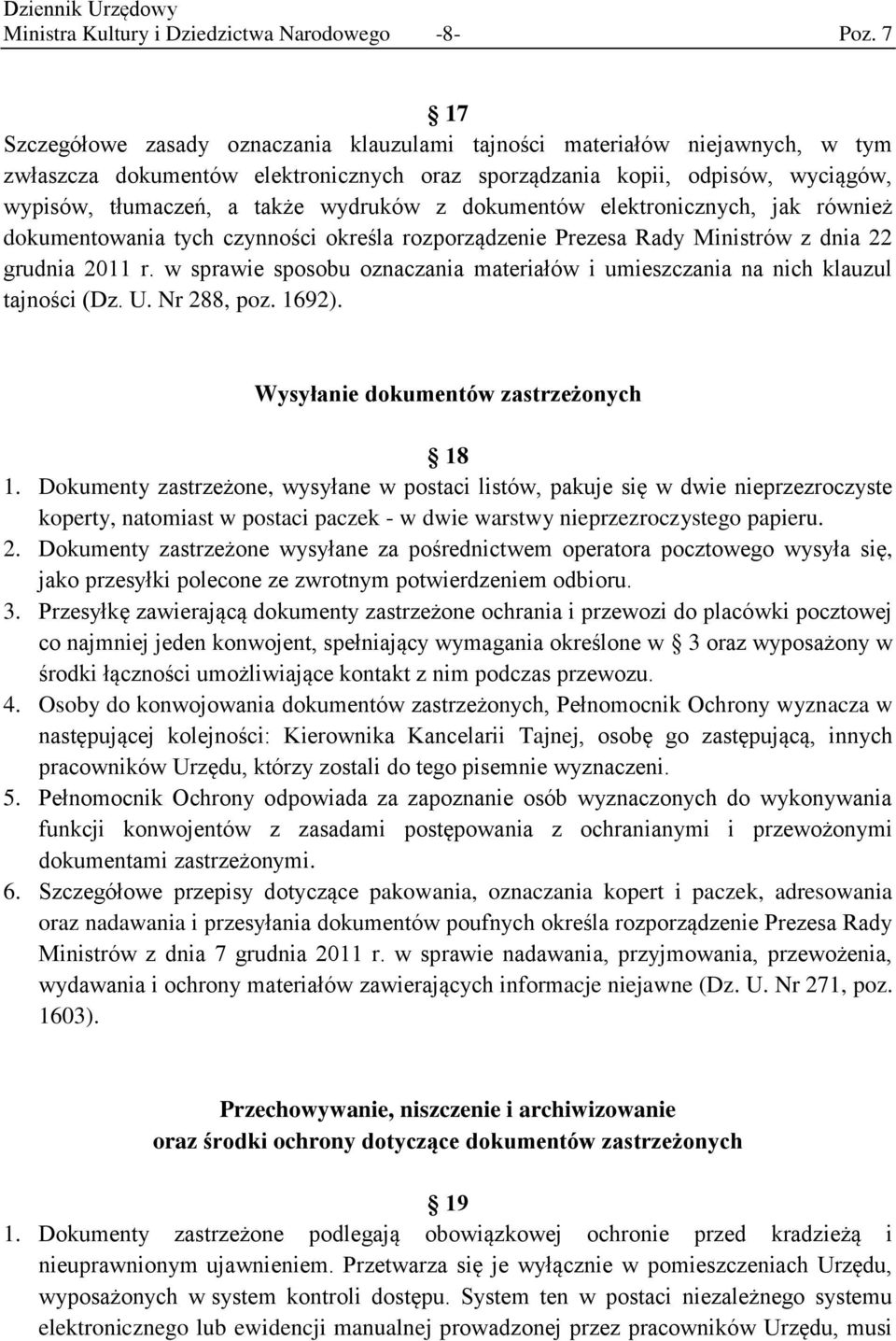 wydruków z dokumentów elektronicznych, jak również dokumentowania tych czynności określa rozporządzenie Prezesa Rady Ministrów z dnia 22 grudnia 2011 r.