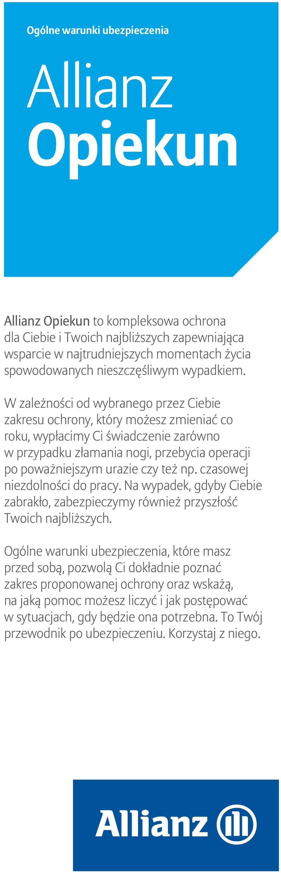 W zależności od wybranego przez Ciebie zakresu ochrony, który możesz zmieniać co roku, wypłacimy Ci świadczenie zarówno w przypadku złamania nogi, przebycia operacji po poważniejszym urazie czy też