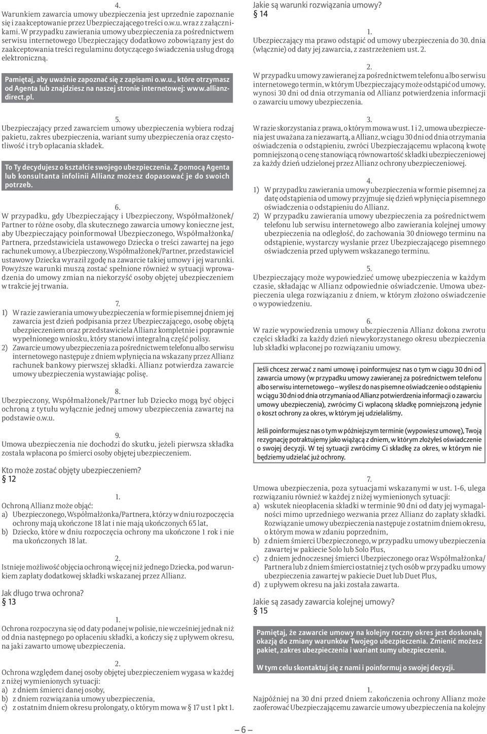 elektroniczną. Pamiętaj, aby uważnie zapoznać się z zapisami o.w.u., które otrzymasz od Agenta lub znajdziesz na naszej stronie internetowej: www.allianzdirect.pl.