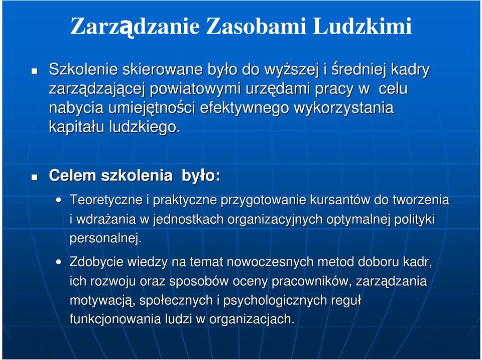 Celem szkolenia było: Teoretyczne i praktyczne przygotowanie kursantów do tworzenia i wdraŝania ania w jednostkach organizacyjnych optymalnej