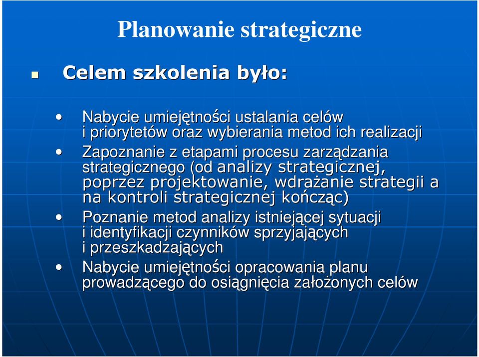 anie strategii a na kontroli strategicznej kończ cząc) c) Poznanie metod analizy istniejącej sytuacji i identyfikacji czynników w