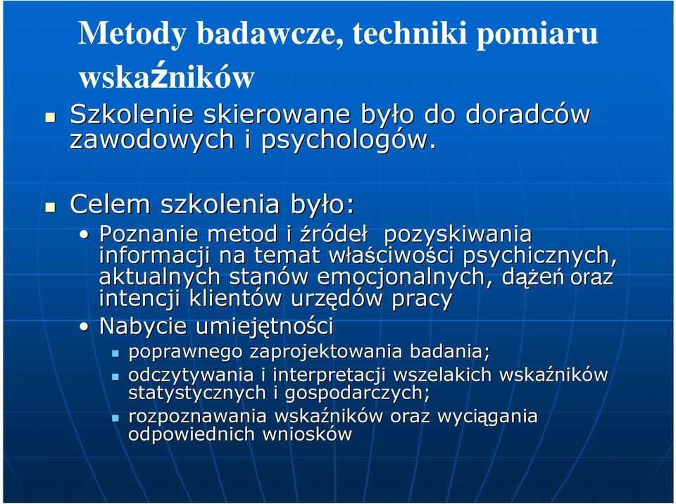 emocjonalnych, dąŝd ąŝeń oraz intencji klientów w urzędów w pracy Nabycie umiejętno tności poprawnego zaprojektowania badania;