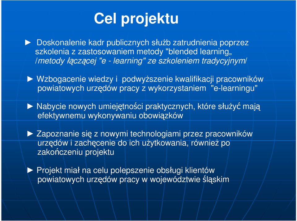 nowych umiejętności praktycznych, które słuŝyć mają efektywnemu wykonywaniu obowiązków Zapoznanie się z nowymi technologiami przez pracowników urzędów i