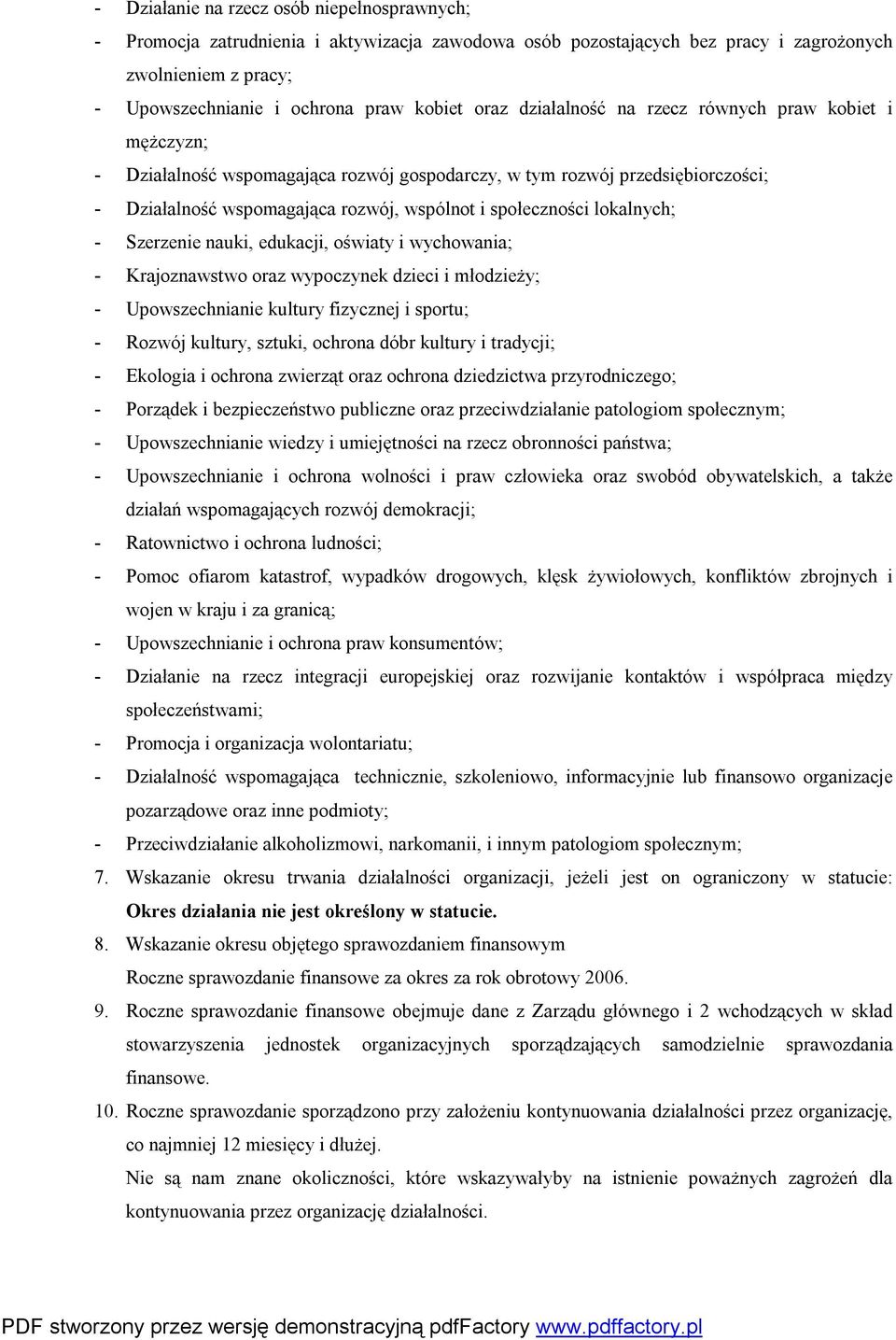 lokalnych; - Szerzenie nauki, edukacji, oświaty i wychowania; - Krajoznawstwo oraz wypoczynek dzieci i młodzieży; - Upowszechnianie kultury fizycznej i sportu; - Rozwój kultury, sztuki, ochrona dóbr