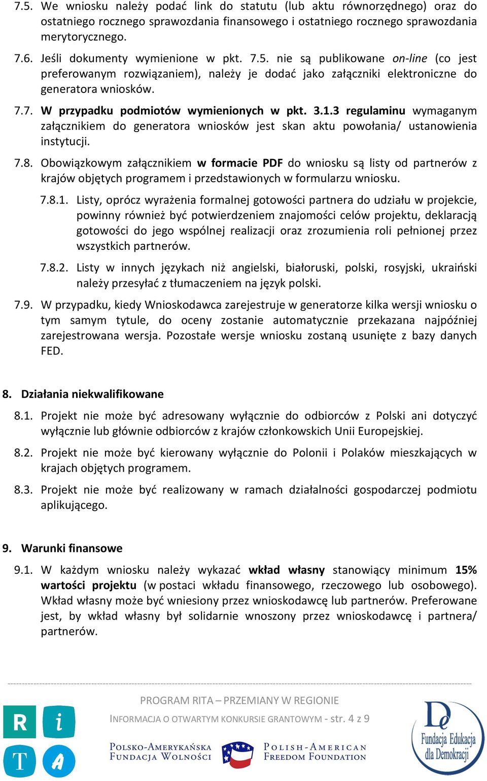 3.1.3 regulaminu wymaganym załącznikiem do generatora wniosków jest skan aktu powołania/ ustanowienia instytucji. 7.8.