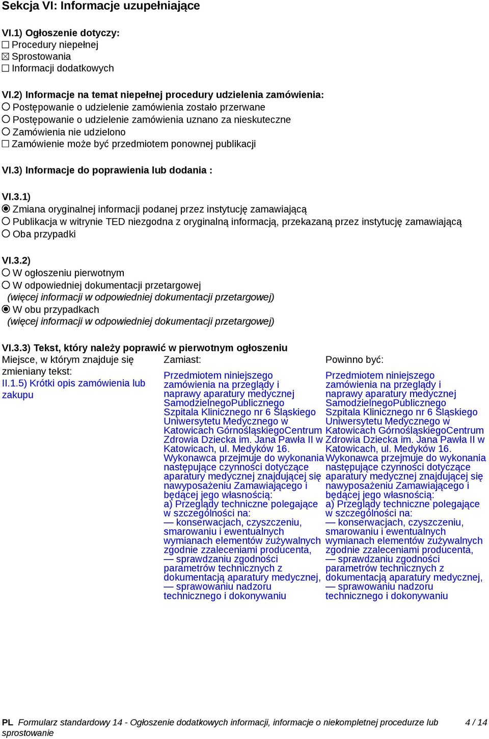 udzielono Zamówienie może być przedmiotem ponownej publikacji VI.3)