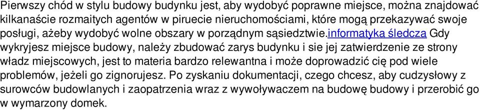 informatyka śledcza Gdy wykryjesz miejsce budowy, należy zbudować zarys budynku i sie jej zatwierdzenie ze strony władz miejscowych, jest to materia bardzo