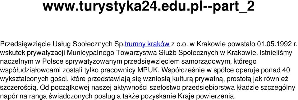 Istnieliśmy naczelnym w Polsce sprywatyzowanym przedsięwzięciem samorządowym, którego współudziałowcami zostali tylko pracownicy MPUK.