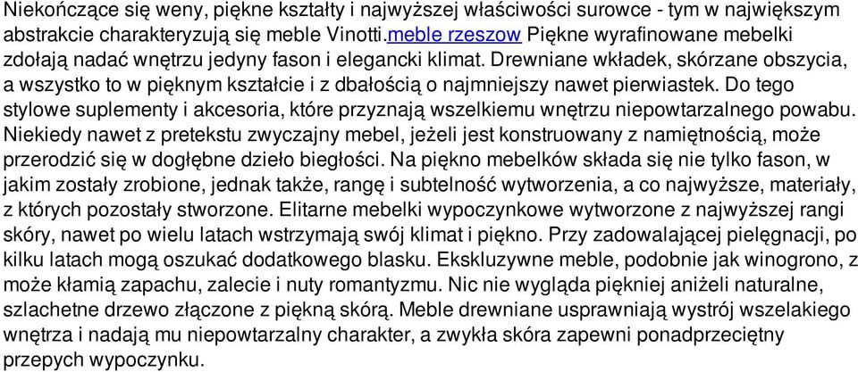 Drewniane wkładek, skórzane obszycia, a wszystko to w pięknym kształcie i z dbałością o najmniejszy nawet pierwiastek.