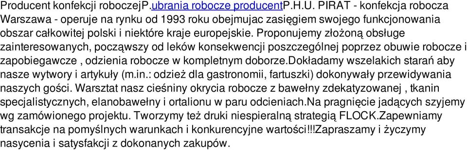 dokładamy wszelakich starań aby nasze wytwory i artykuły (m.in.: odzież dla gastronomii, fartuszki) dokonywały przewidywania naszych gości.