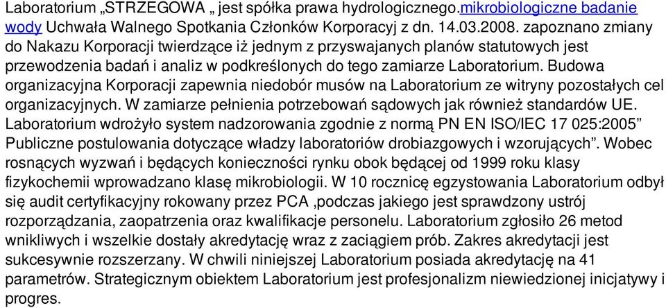 Budowa organizacyjna Korporacji zapewnia niedobór musów na Laboratorium ze witryny pozostałych cel organizacyjnych. W zamiarze pełnienia potrzebowań sądowych jak również standardów UE.